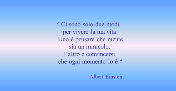  Ci sono solo due modi per vivere la tua vita. Uno  pensare che niente sia un miracolo, laltro  convincersi che ogni momento lo            
 Albert Einstein






 









