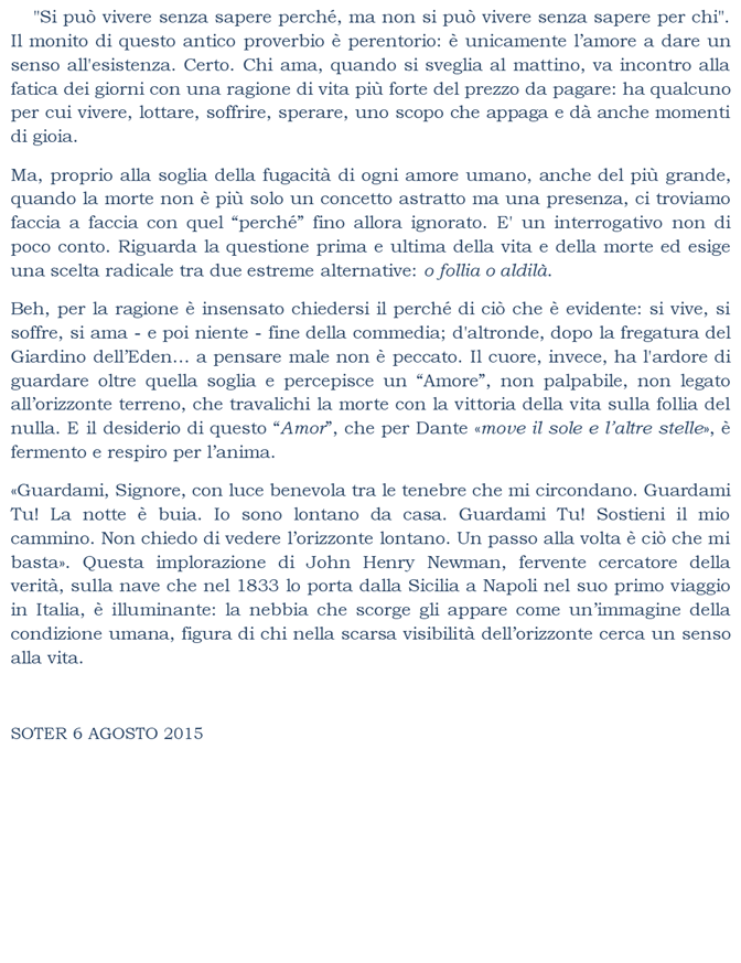 E il desiderio di questo Amor, che per Dante move il sole e laltre stelle,  fermento e respiro per lanima.
