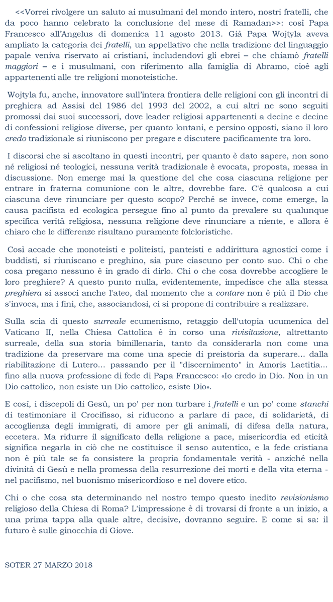 Papa Francesco: Io credo in Dio. Non in un Dio cattolico, non esiste un Dio cattolico, esiste Dio