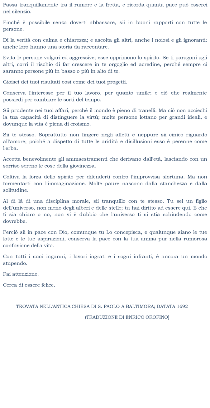 Passa tranquillamente tra il rumore e la fretta, e ricorda quanta pace pu esserci nel silenzio.
