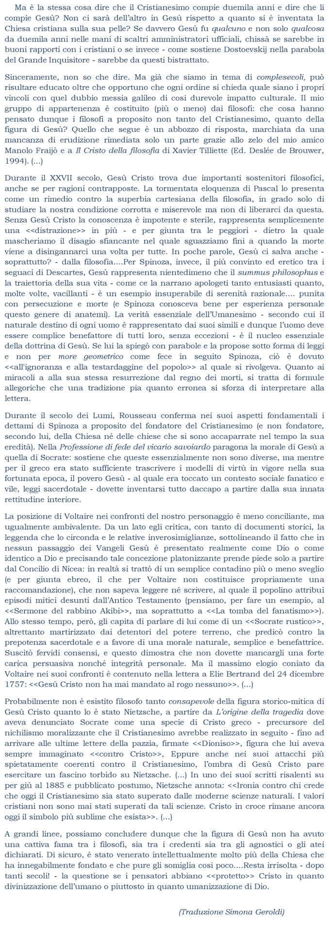 Che cosa hanno pensato i filosofi non tanto del Cristianesimo, quanto della figura di Ges?.
