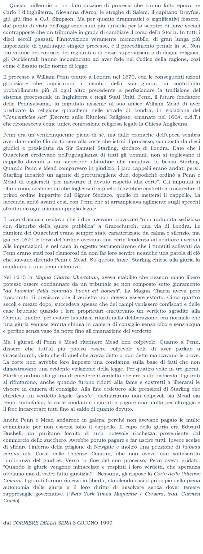 Il processo a William Penn tenuto a Londra nel 1670, con le conseguenti azioni giudiziarie che implicarono i membri dela sua guiria, ha contribuito a perfezionare la tradizione del sistema processuale in Inghilterra e negli Stati Uniti. 
