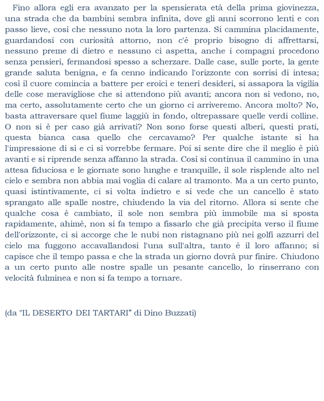 ... una strada che da bambini sembra infinita, dove gli anni scorrono lenti e con passo lieve, cos che nessuno nota la loro partenza.
