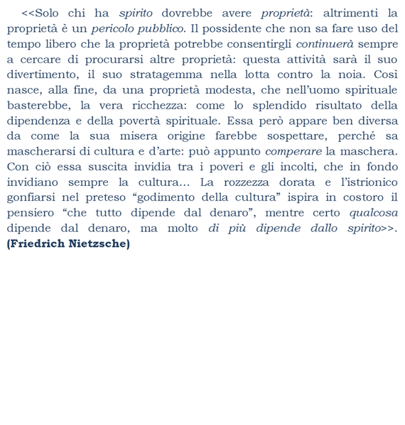 Solo chi ha spirito dovrebbe avere propriet: altrimenti la propriet  un pericolo pubblico.