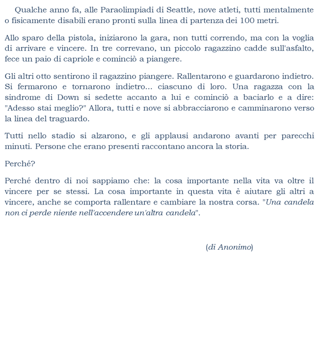 "Una candela non ci perde niente nell'accendere un'altra candela". 
